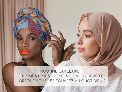Routine capillaire : Comment prendre soin de vos cheveux lorsque vous les couvrez au quotidien - Jia Paris
