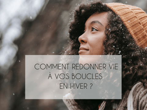 Comment redonner vie à vos boucles en hiver ?
