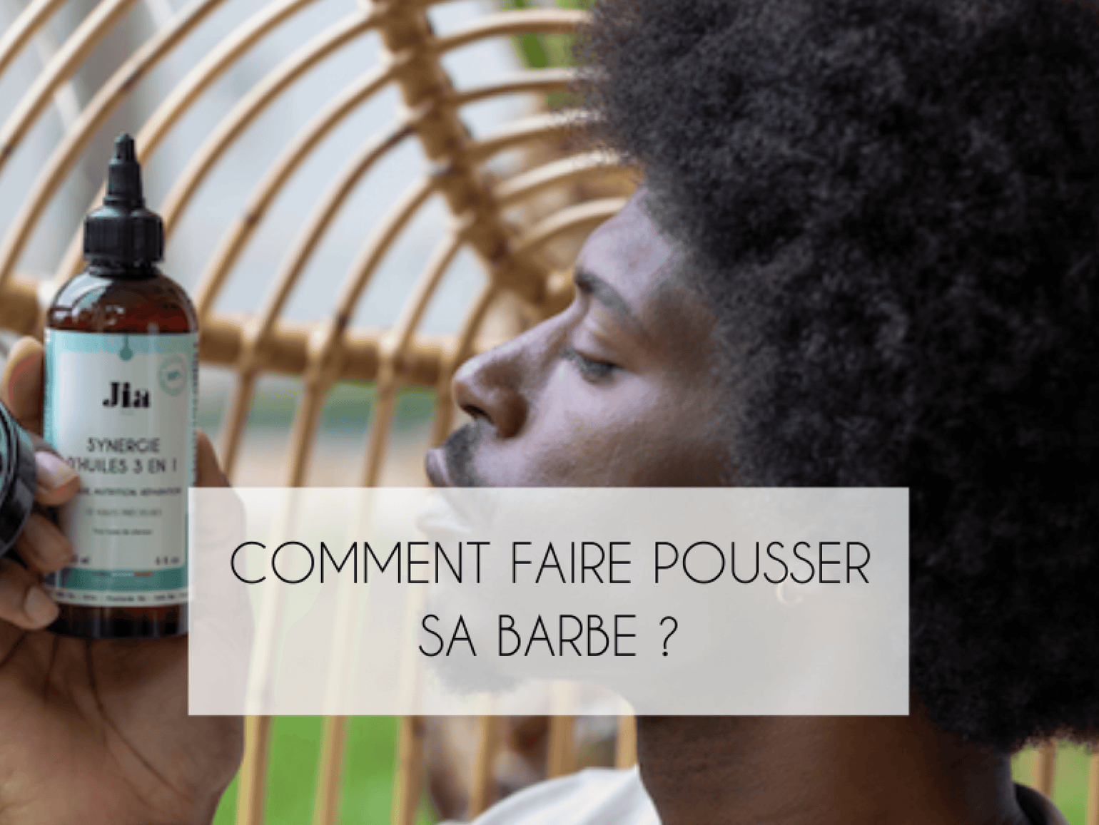 Comment faire pousser sa barbe naturellement? Jia Paris